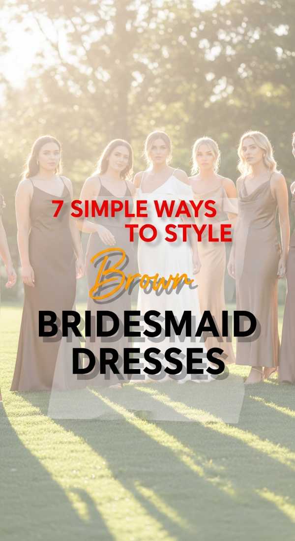 7 Simple Ways To Style Brown Bridesmaid Dresses 69e4ae2babbfd