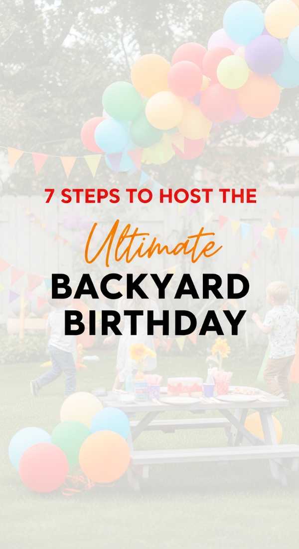 7 Steps To Host The Ultimate Backyard Birthday Party For Kids 69e4ae2f46447