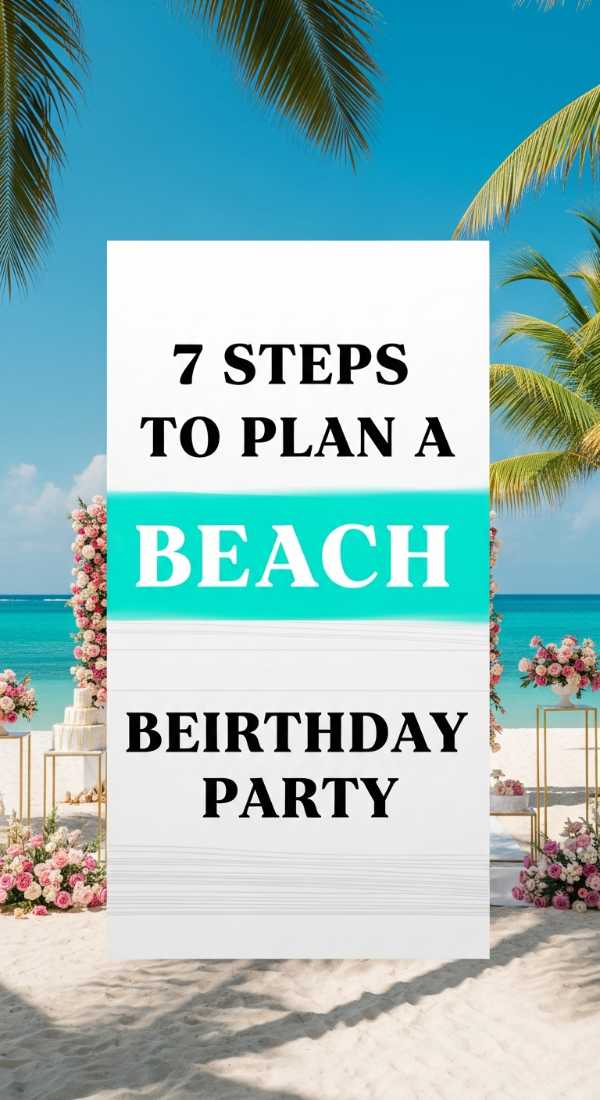 7 Steps To Plan A Beach Birthday Party 69ecb0882d340