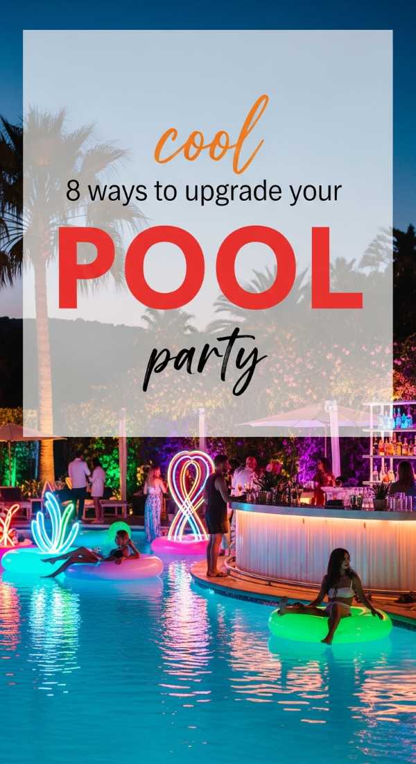 8 Cool Ways To Upgrade Your Pool Party 69e73038d8f82
