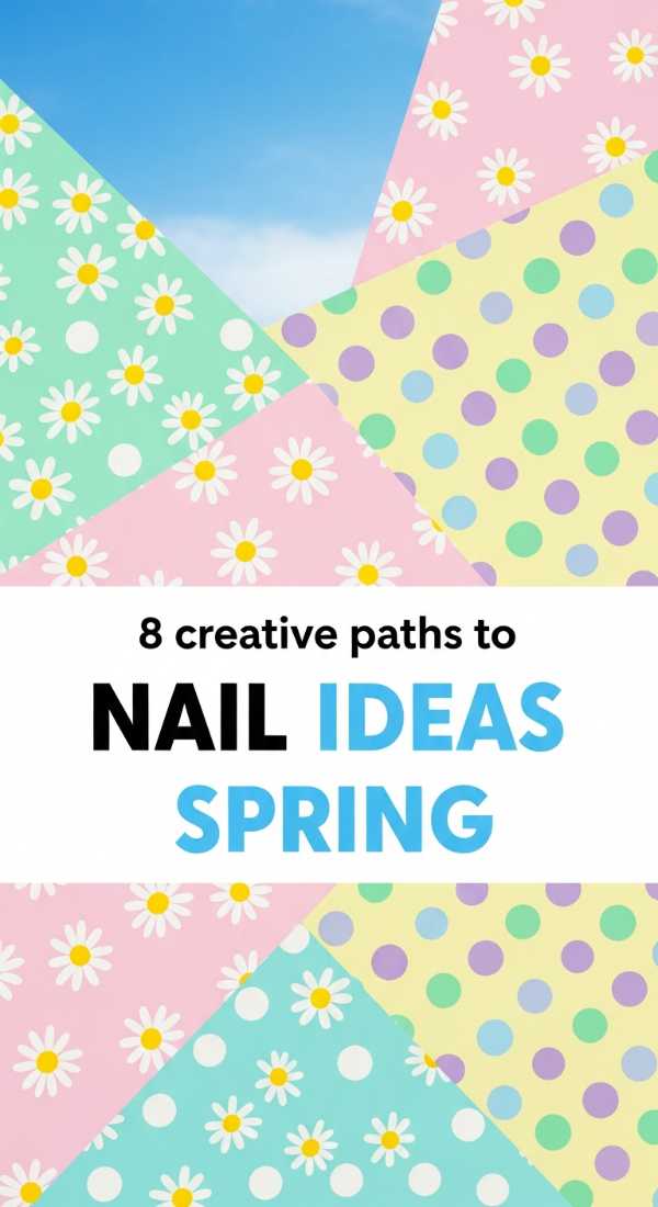 8 Creative Paths To Nail Ideas Spring 69e3c1ddb2d32