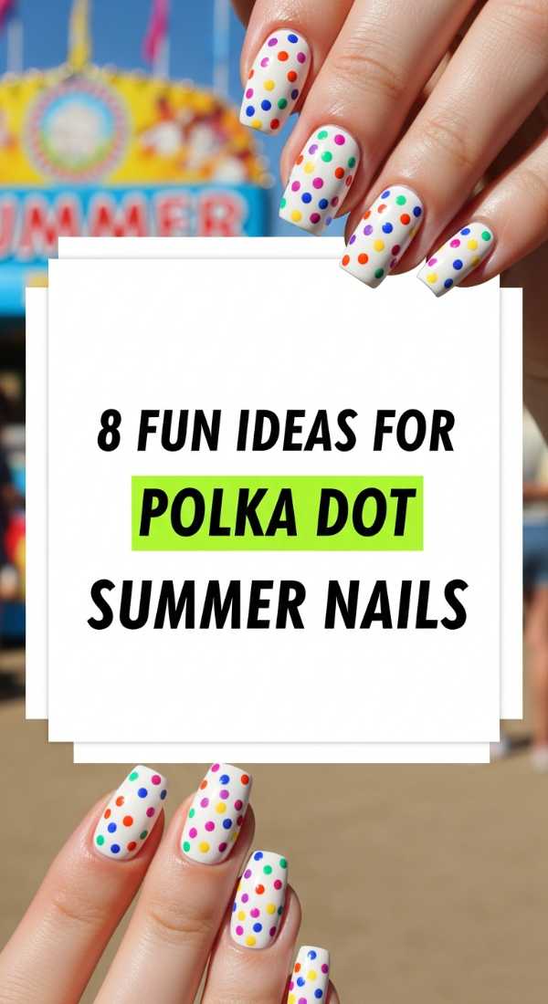 8 Fun Ideas For Polka Dot Summer Nails 69f2f81784b69