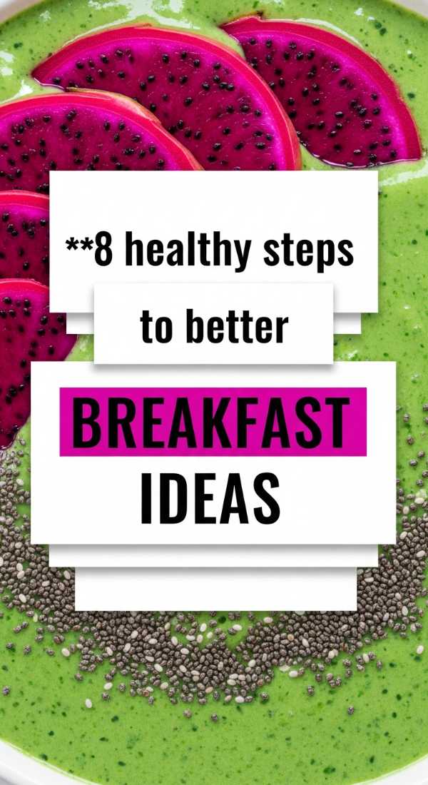 8 Healthy Steps To Better Breakfast Ideas 69e9b6d3cf6b8