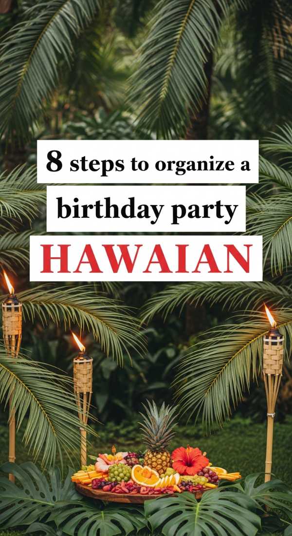 8 Steps To Organize A Hawaiian Birthday Party 69f1a8ab92014