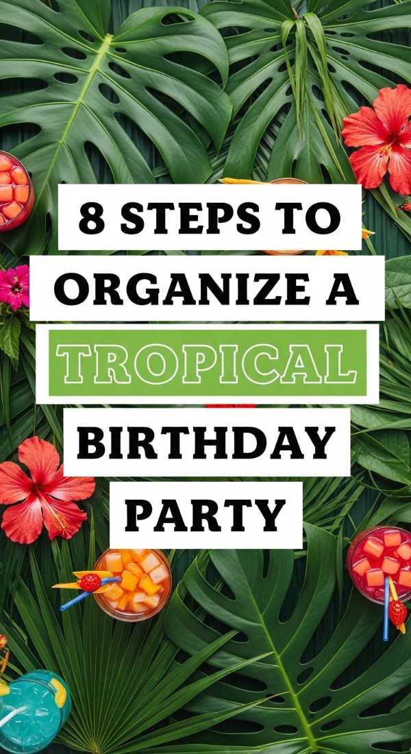 8 Steps To Organize A Tropical Birthday Party 69ecb08958b31