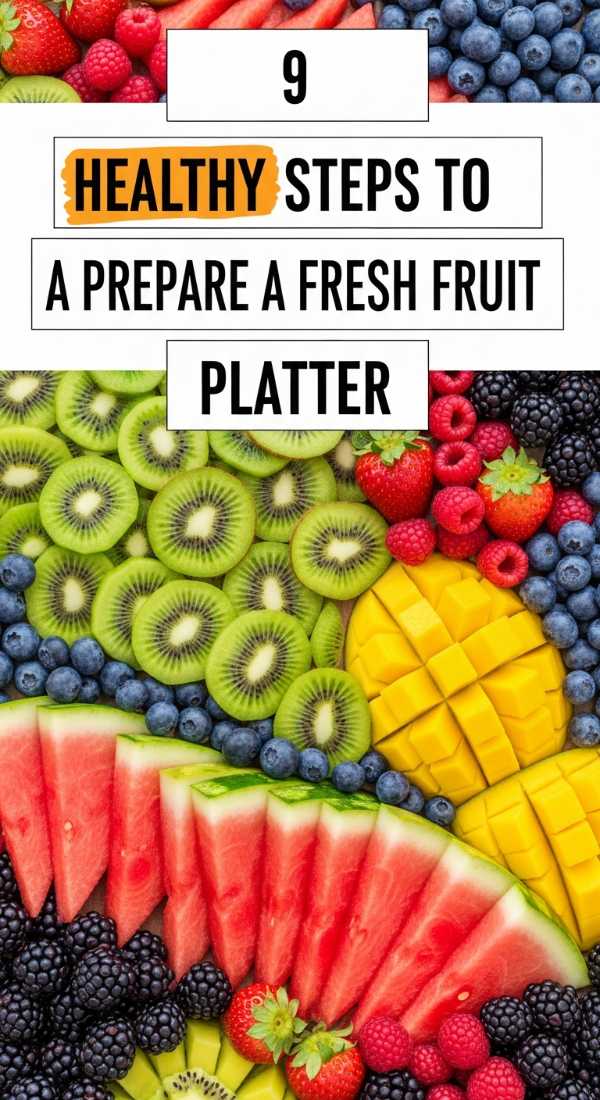 9 Healthy Steps To Prepare A Fresh Fruit Platter 69eb7e2680860