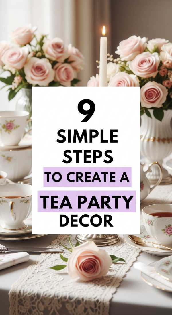 9 Simple Steps To Create A Tea Party Decor 69efae4ddbe4c