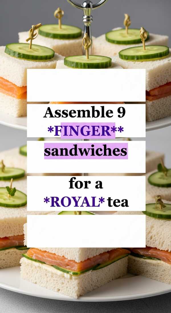 Assemble 9 Finger Sandwiches For A Royal Tea 69f1a93b7c704