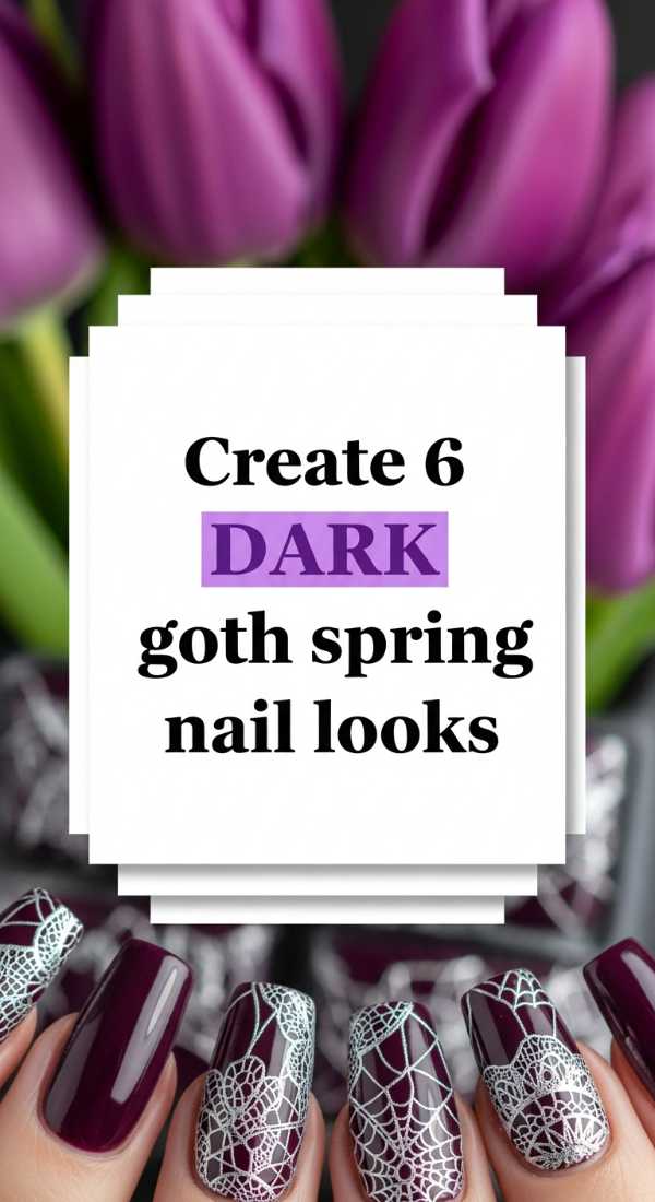 Create 6 Dark Goth Spring Nail Looks 69e6616459183