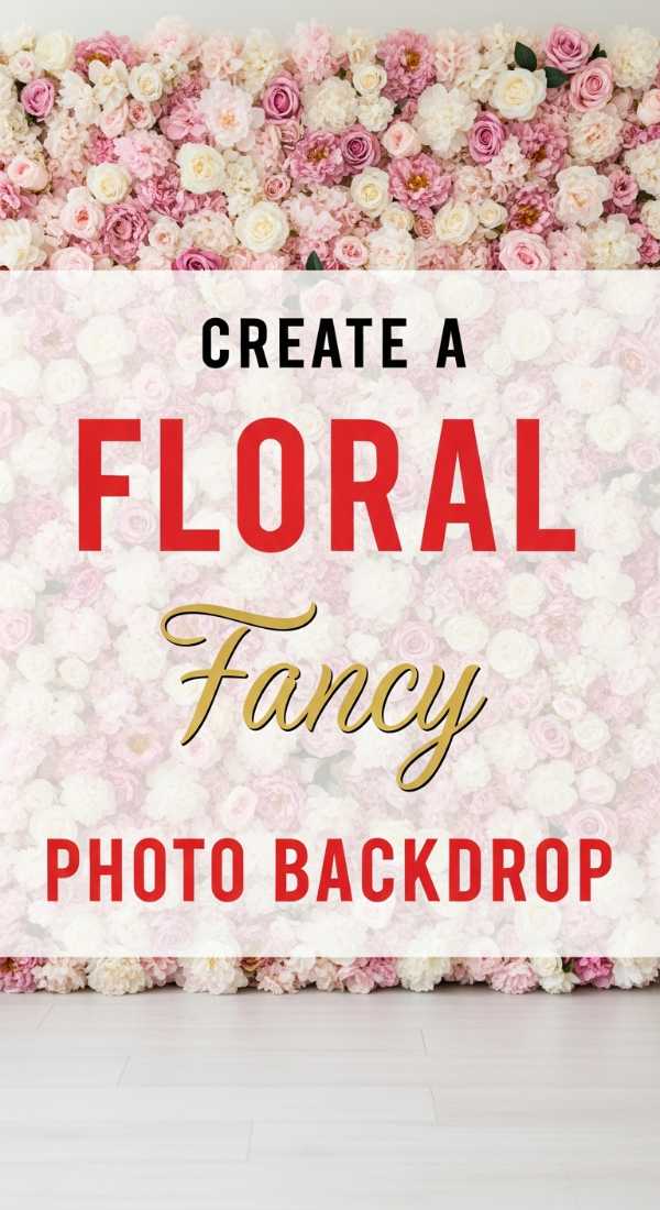 Create A Floral Photo Backdrop In 4 Easy Steps 69f0ccda112cf
