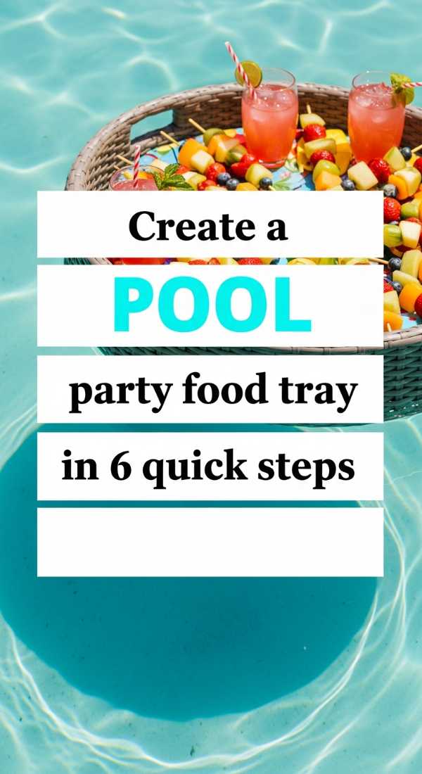 Create A Pool Party Food Tray In 6 Quick Steps 69e5d8519468e