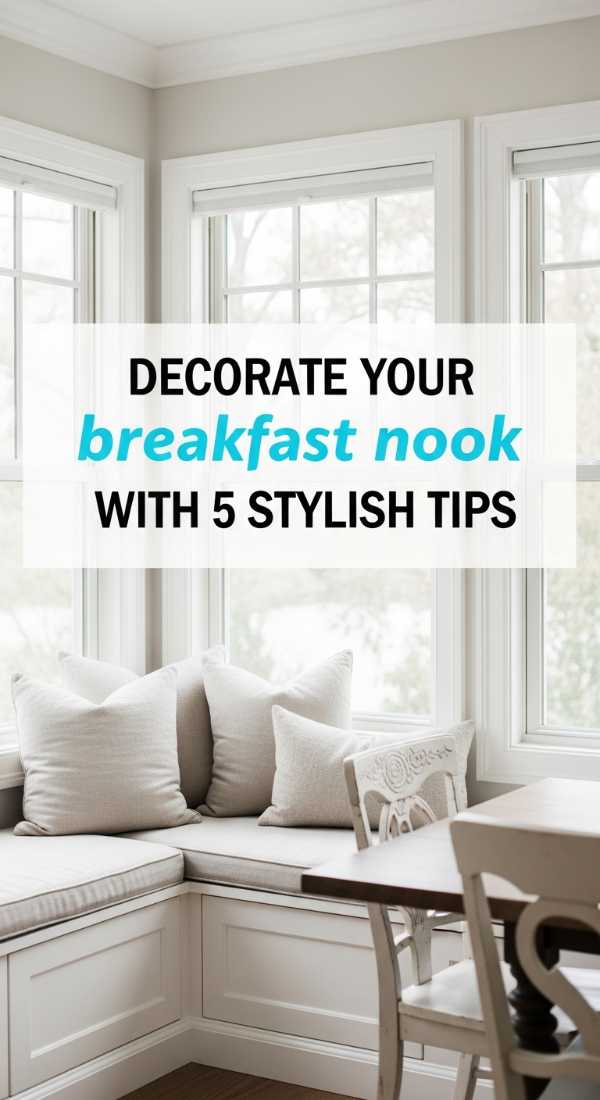 Decorate Your Breakfast Nook With 5 Stylish Tips 69e853ddb8784