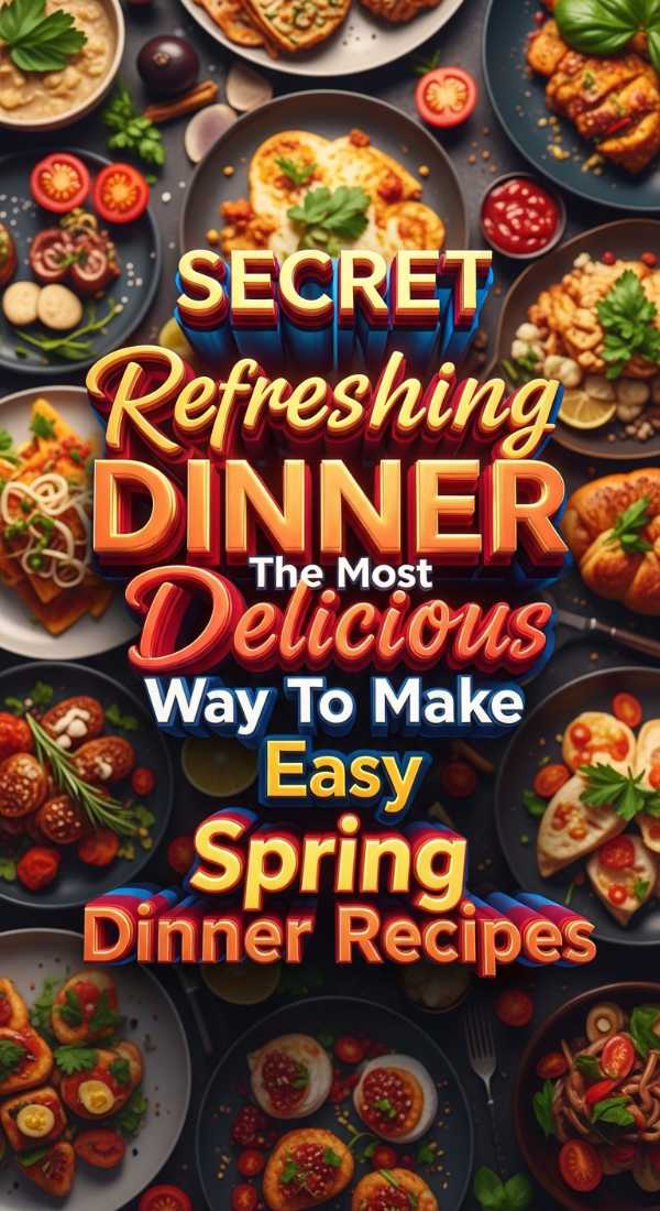 Easy Spring Dinner Ideas For Busy Weeknights 69edba275aeb4