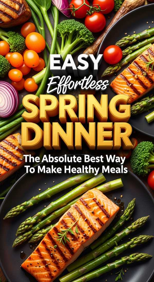 Effortless Spring Dinner Ideas 69ec9865b7bcd