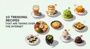 featured: 10 trending recipes that are taking over the internet