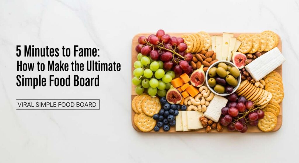 featured: 5 minutes to fame: how to make the ultimate simple food board