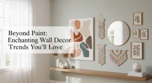 featured: beyond paint: enchanting wall decor trends you’ll love