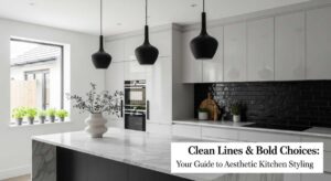featured: clean lines & bold choices: your guide to aesthetic kitchen styling