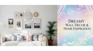 featured: from blank space to dreamy place: wall decor tips