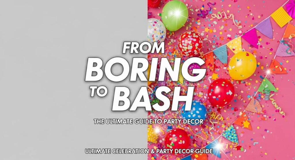 featured: from boring to bash: the ultimate guide to party decor