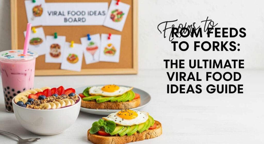 featured: from feeds to forks: the ultimate viral food ideas guide