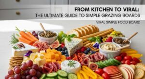 featured: from kitchen to viral: the ultimate guide to simple grazing boards