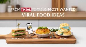 featured: from tiktok to table: most wanted viral food ideas