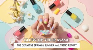 featured: glow up your mani: the definitive spring & summer nail trend report