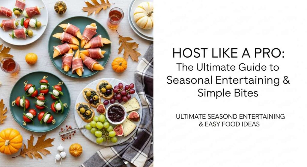 featured: host like a pro: the ultimate guide to seasonal entertaining & simple bites