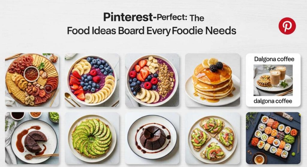 featured: pinterest perfect: the viral food ideas board every foodie needs