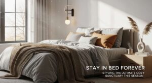 featured: stay in bed forever: styling the ultimate cozy sanctuary this season
