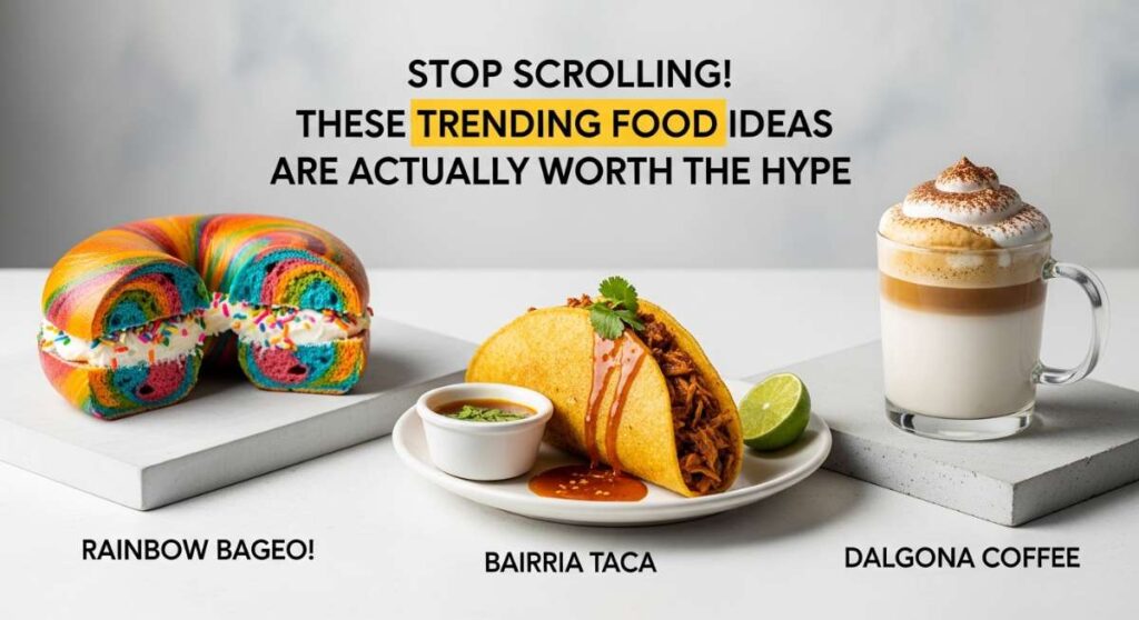 featured: stop scrolling! these trending food ideas are actually worth the hype