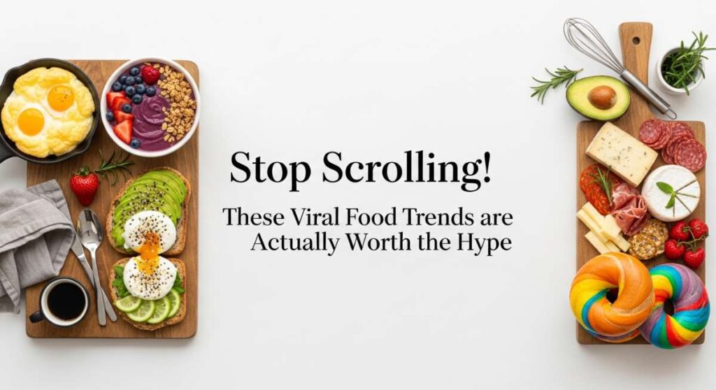 featured: stop scrolling! these viral food trends are actually worth the hype