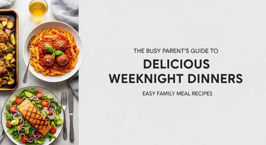 featured: the busy parent’s guide to delicious weeknight dinners