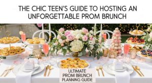 featured: the chic teen's guide to hosting an unforgettable prom brunch