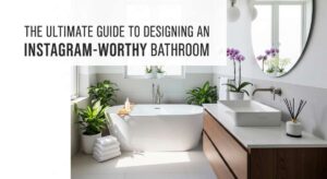 featured: the ultimate guide to designing an instagram worthy bathroom