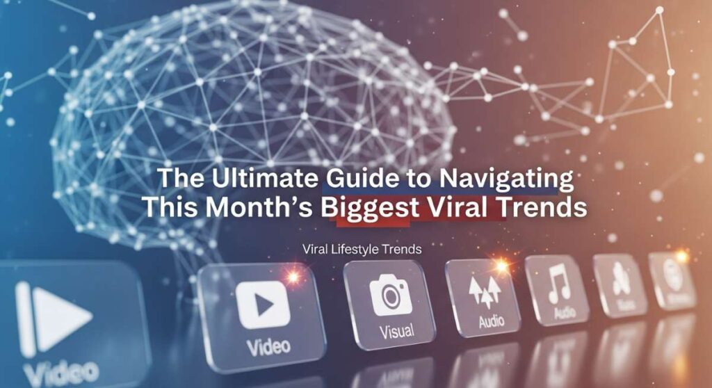 featured: the ultimate guide to navigating this month’s biggest viral trends