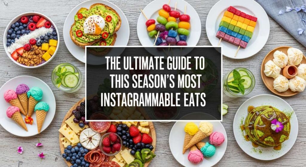 featured: the ultimate guide to this season's most instagrammable eats