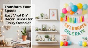 featured: transform your space: easy viral diy decor guides for every occasion