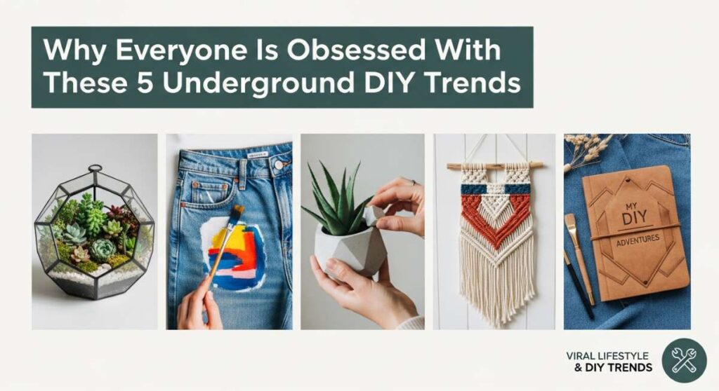 featured: why everyone is obsessed with these 5 underground diy trends