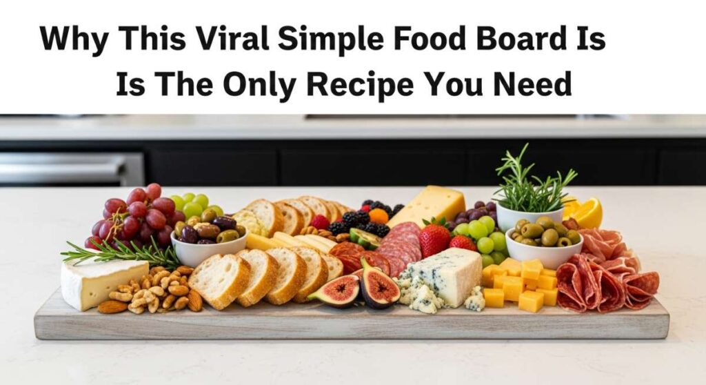 featured: why this viral simple food board is the only recipe you need
