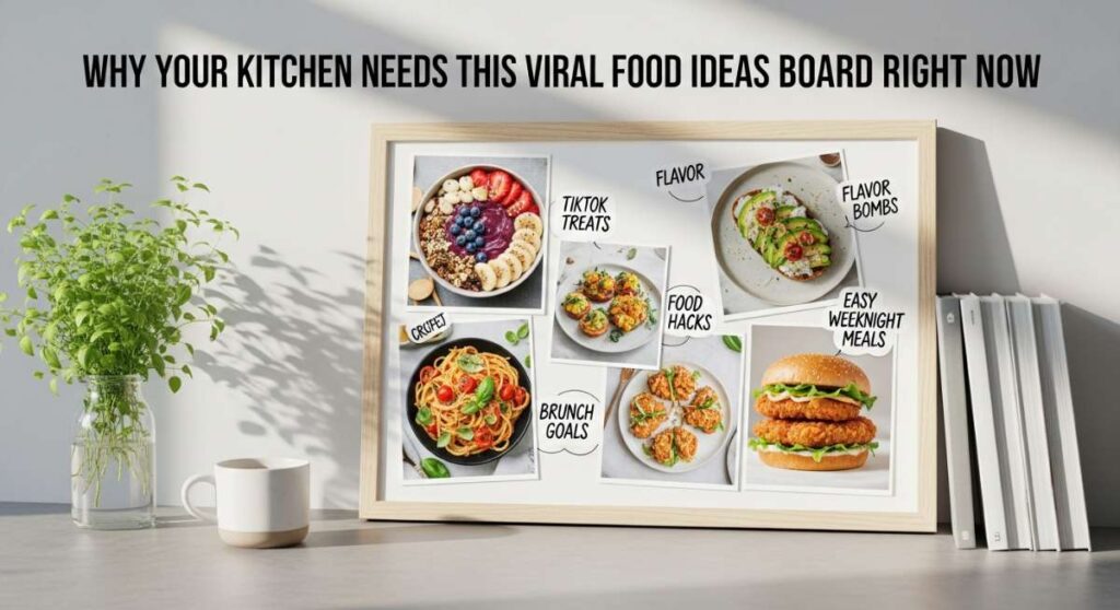 featured: why your kitchen needs this viral food ideas board right now