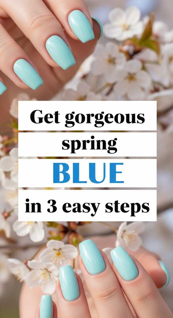 Get Gorgeous Spring Blue Nails In 3 Easy Steps 69e6615e7829d