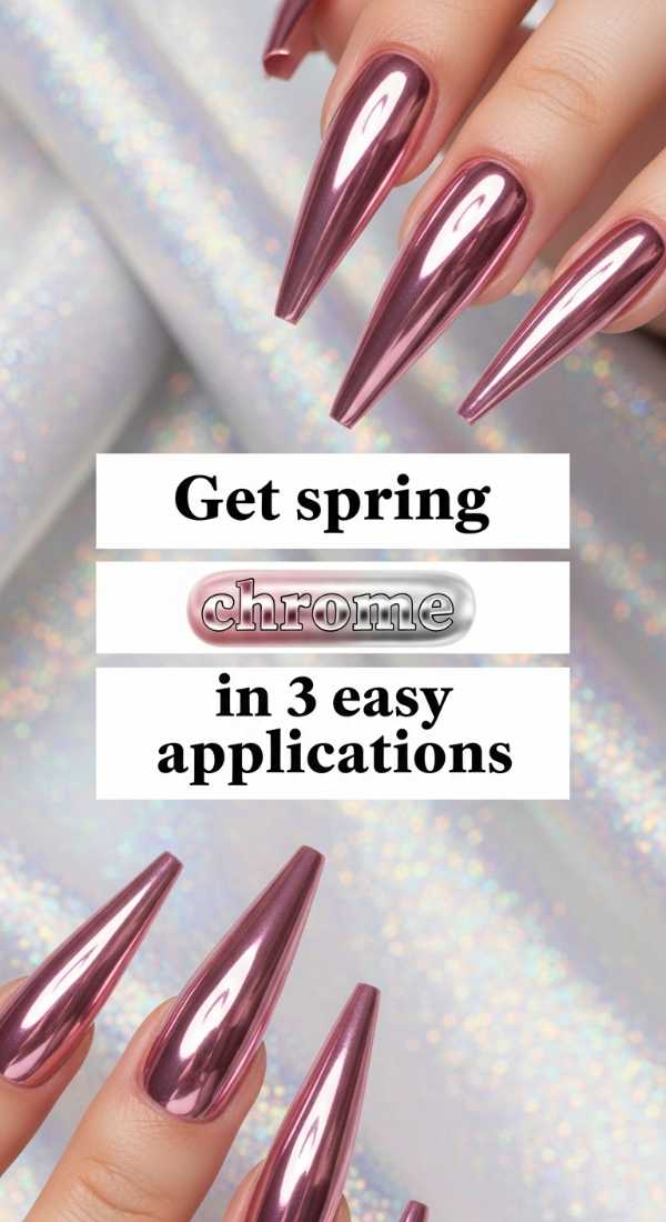 Get Spring Chrome Nails In 3 Easy Applications 69ea699e578d3