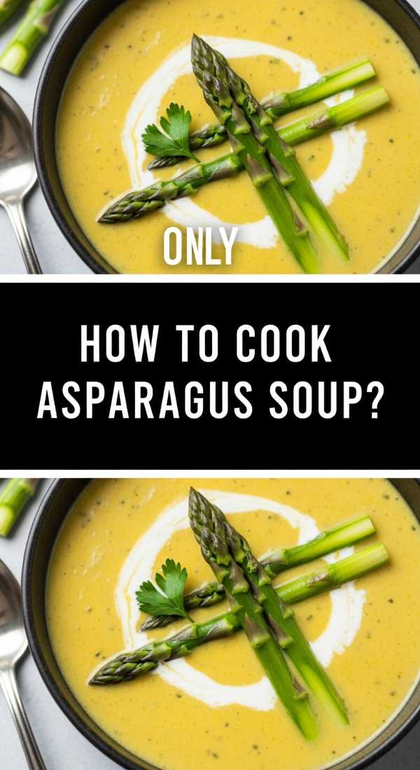 How To Cook Asparagus Soup 69df698157323