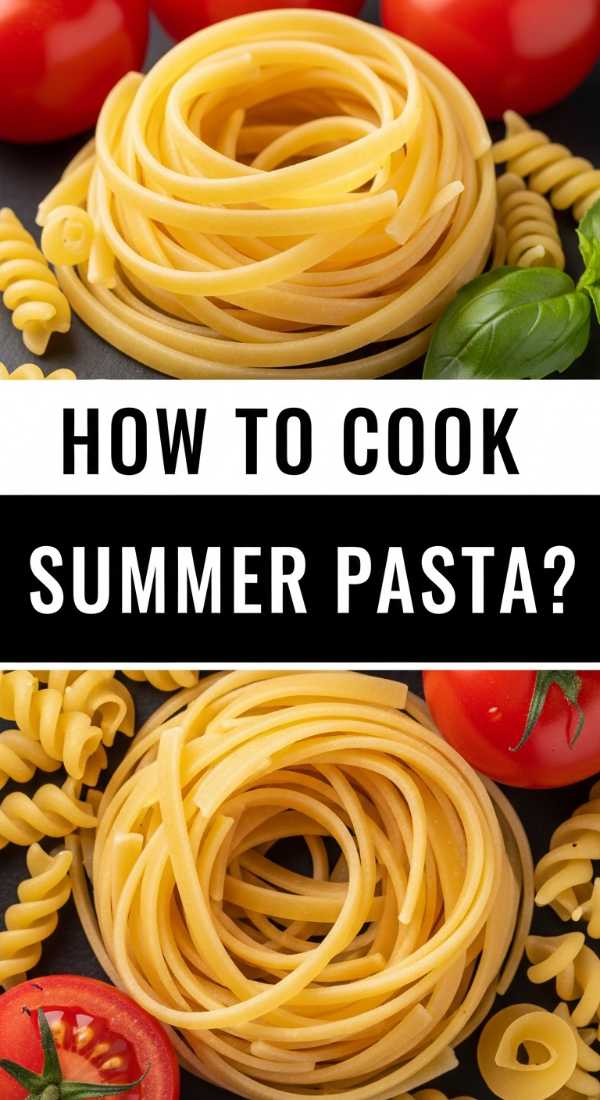 How To Cook Summer Pasta 69ea52eef02c6