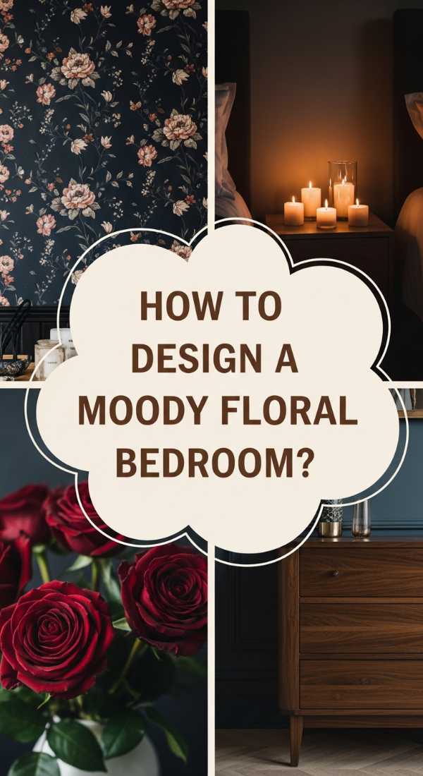 How To Design A Moody Floral Bedroom For Romantic Evenings 69f2f4e962c62