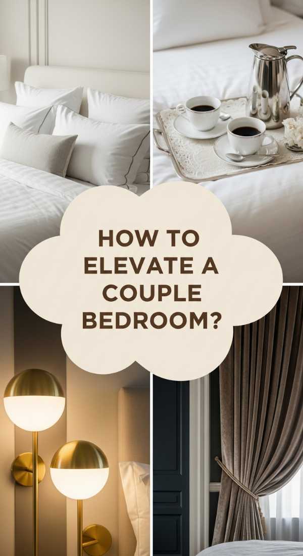 How To Elevate A Couple Bedroom For A Luxury Suite Feeling 69e7245276821