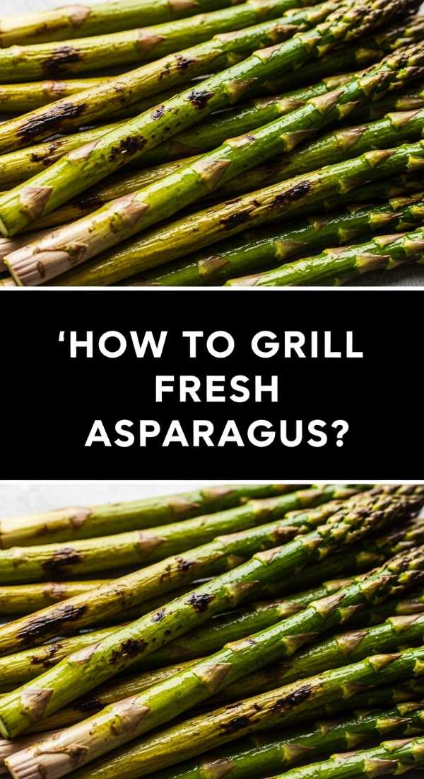 How To Grill Fresh Asparagus 69ea338fe7dfd