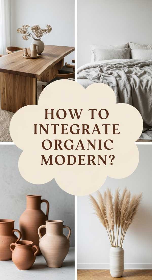How To Integrate Organic Modern Elements For Natural Elegance 69eb42bd584cc